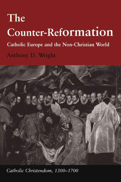 Book cover of The Counter-Reformation: Catholic Europe and the Non-Christian World (2) (Catholic Christendom, 1300-1700)