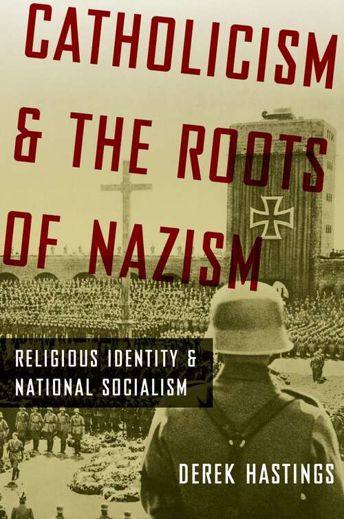 Book cover of Catholicism and the Roots of Nazism: Religious Identity and National Socialism