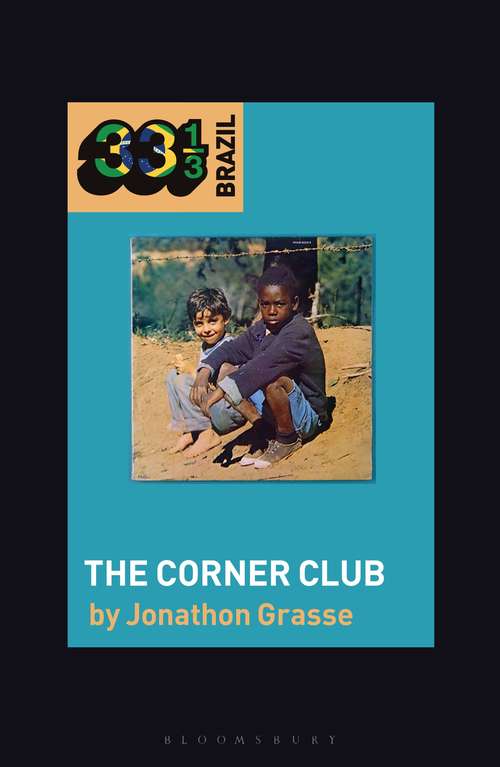 Book cover of Milton Nascimento and Lô Borges's The Corner Club (33 1/3 Brazil)
