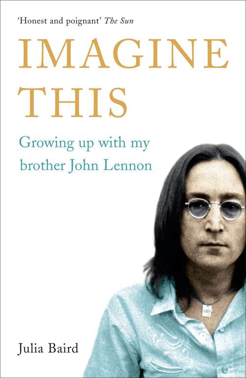 Book cover of Imagine This: Growing Up With My Brother John Lennon