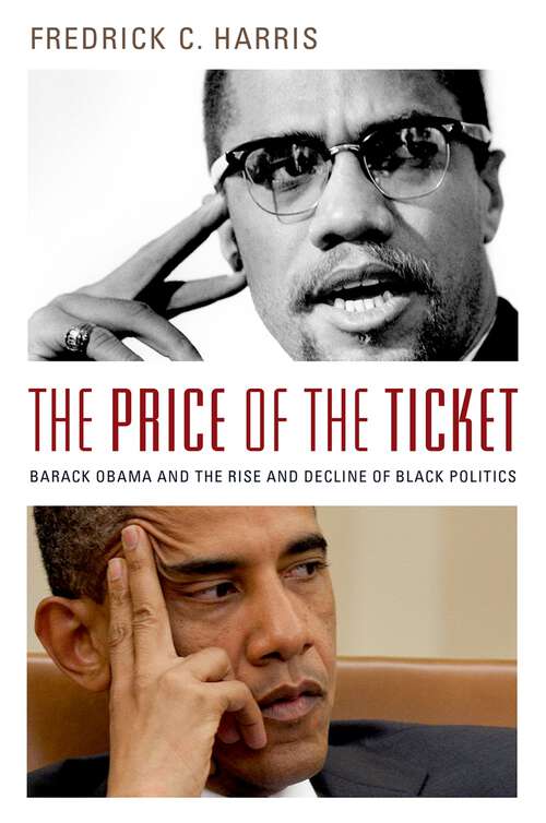 Book cover of The Price of the Ticket: Barack Obama and the Rise and Decline of Black Politics (Transgressing Boundaries: Studies in Black Politics and Black Communities)