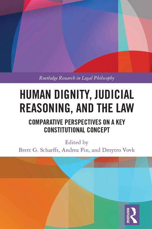 Book cover of Human Dignity, Judicial Reasoning, and the Law: Comparative Perspectives on a Key Constitutional Concept (Routledge Research in Legal Philosophy)