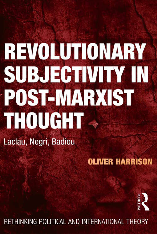 Book cover of Revolutionary Subjectivity in Post-Marxist Thought: Laclau, Negri, Badiou (Rethinking Political and International Theory)