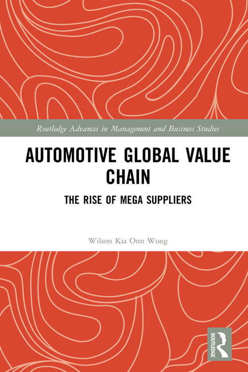 Book cover of Automotive Global Value Chain: The Rise of Mega Suppliers (Routledge Advances in Management and Business Studies)