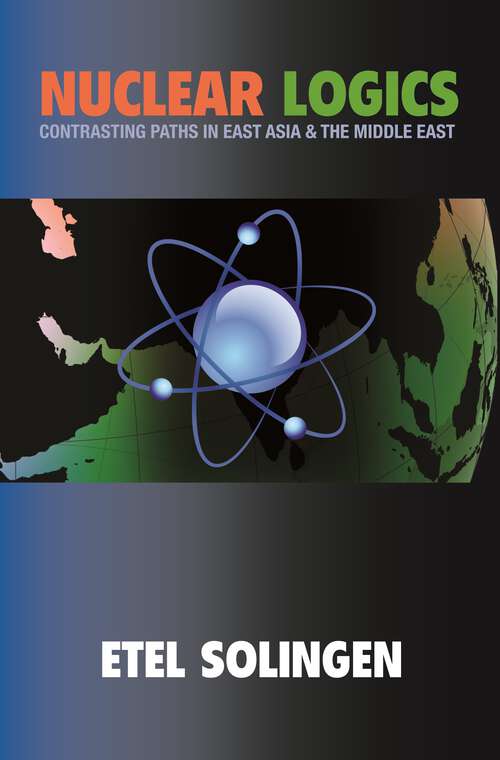 Book cover of Nuclear Logics: Contrasting Paths in East Asia and the Middle East