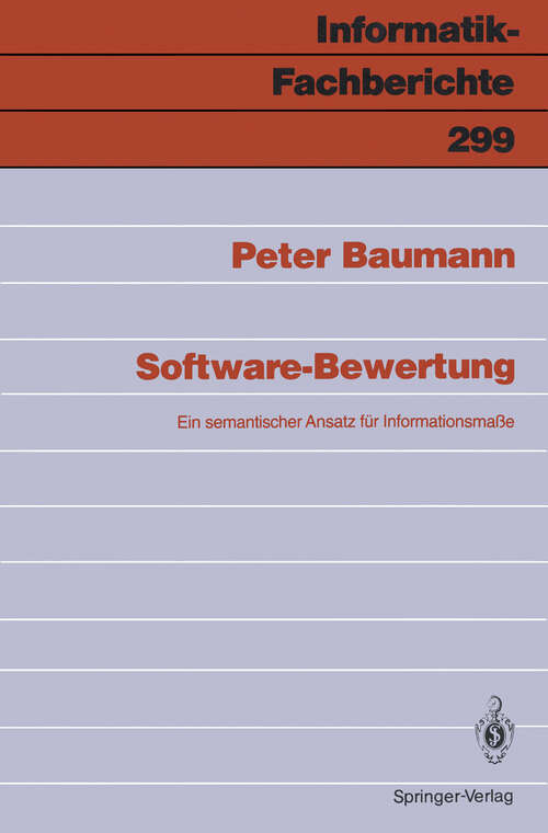 Book cover of Software-Bewertung: Ein semantischer Ansatz für Infomationsmaße (1992) (Informatik-Fachberichte #299)