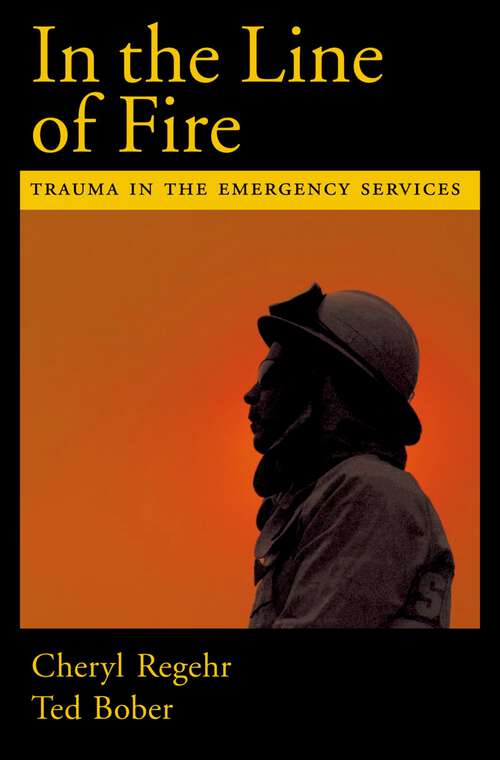 Book cover of In the Line of Fire: Trauma in the Emergency Services