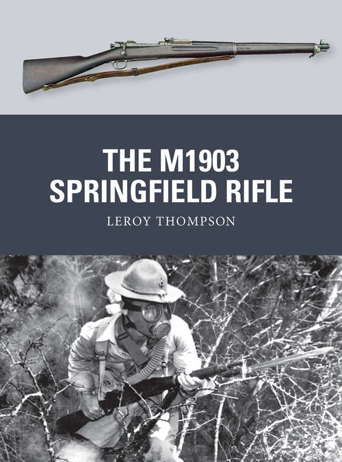 Book cover of The M1903 Springfield Rifle (Weapon #23)