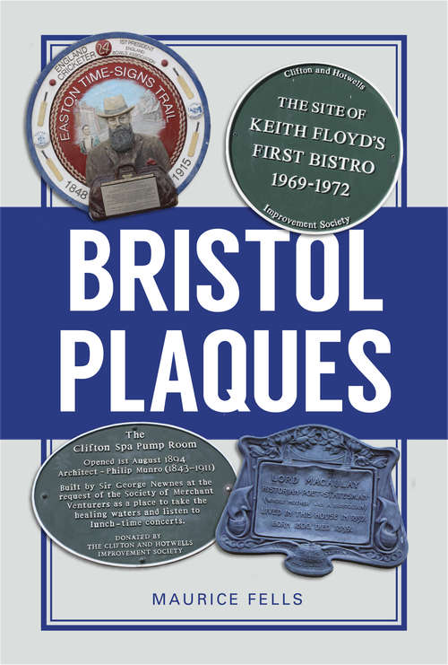 Book cover of Bristol Plaques: The Stories Behind The City's Blue, Green And Black Plaques