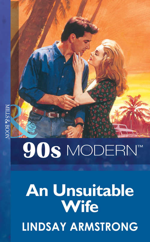 Book cover of An Unsuitable Wife (ePub First edition) (Mills And Boon Vintage 90s Modern Ser.)