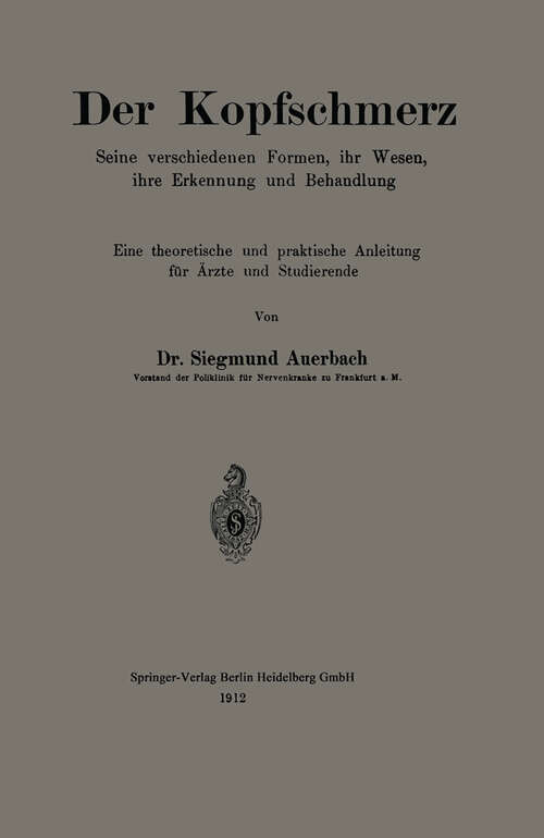 Book cover of Der Kopfschmerz: Seine verschiedenen Formen, ihr Wesen, ihre Erkennung und Behandlung (1912)