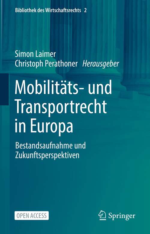 Book cover of Mobilitäts- und Transportrecht in Europa: Bestandsaufnahme und Zukunftsperspektiven (1. Aufl. 2022) (Bibliothek des Wirtschaftsrechts #2)