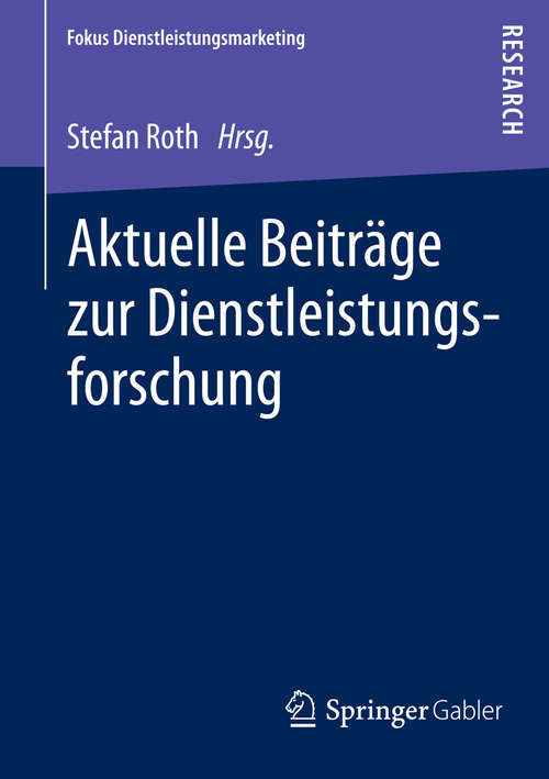 Book cover of Aktuelle Beiträge zur Dienstleistungsforschung (2013) (Fokus Dienstleistungsmarketing)