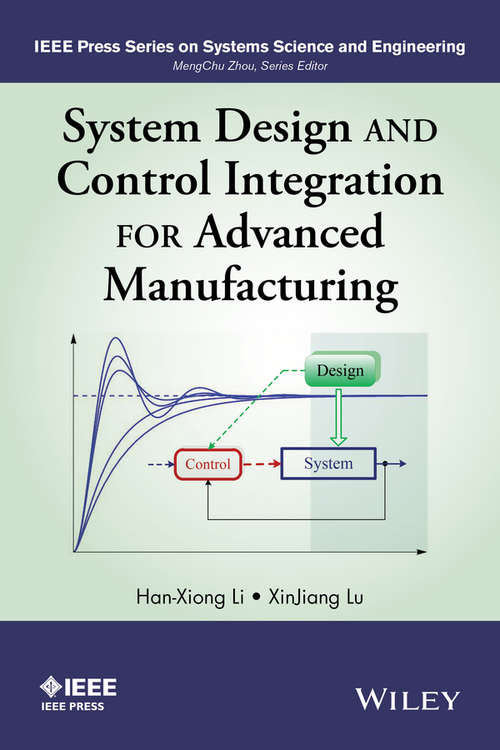 Book cover of System Design and Control Integration for Advanced Manufacturing (IEEE Press Series on Systems Science and Engineering)