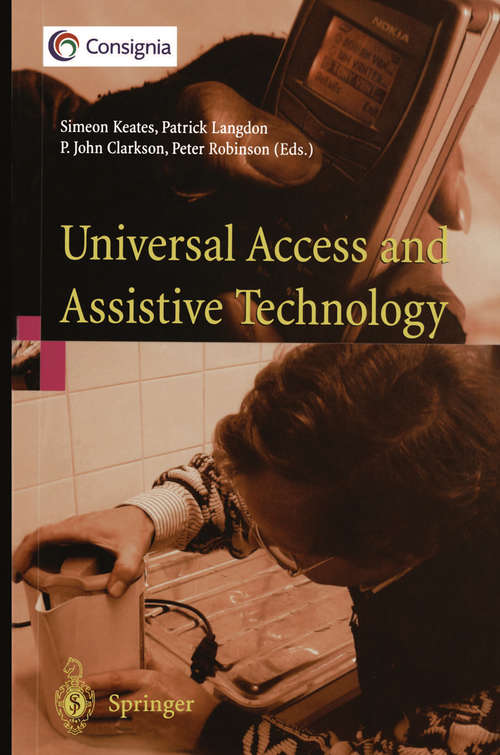 Book cover of Universal Access and Assistive Technology: Proceedings of the Cambridge Workshop on UA and AT ’02 (2002)