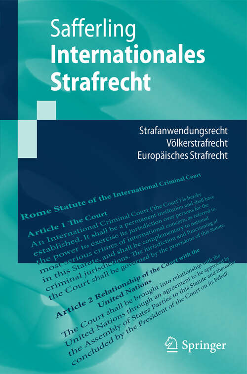 Book cover of Internationales Strafrecht: Strafanwendungsrecht - Völkerstrafrecht - Europäisches Strafrecht (2011) (Springer-Lehrbuch)