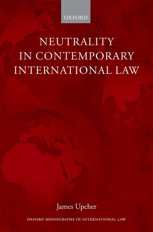 Book cover of Neutrality in Contemporary International Law (Oxford Monographs in International Law)