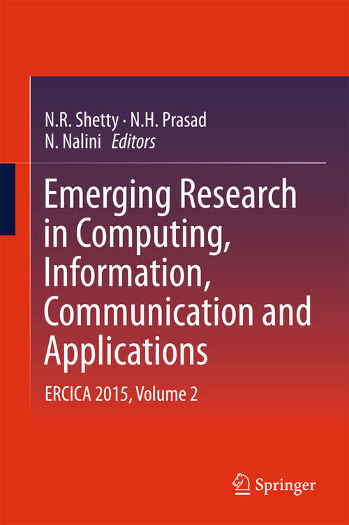 Book cover of Emerging Research in Computing, Information, Communication and Applications: ERCICA 2015, Volume 2 (1st ed. 2016) (Advances in Intelligent Systems and Computing #882)