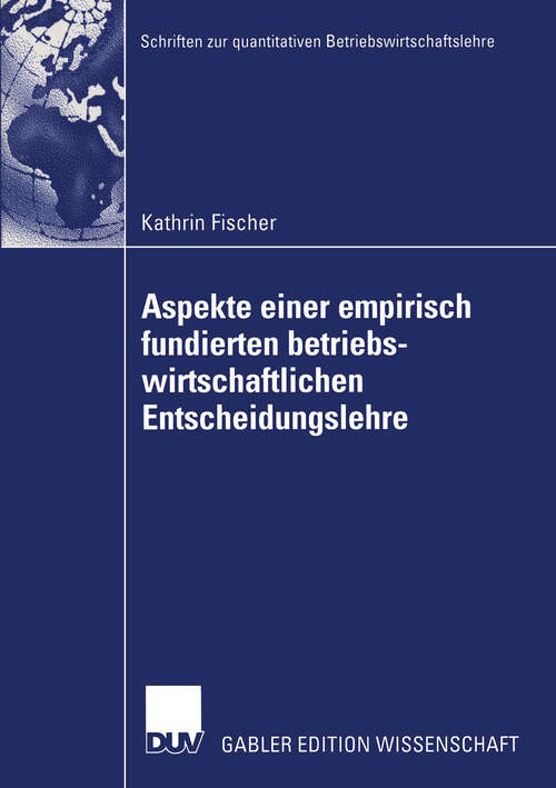 Book cover of Aspekte einer empirisch fundierten betriebswirtschaftlichen Entscheidungslehre: Neuere Entwicklungen bei Entscheidungen unter Risiko (2004) (Schriften zur quantitativen Betriebswirtschaftslehre)