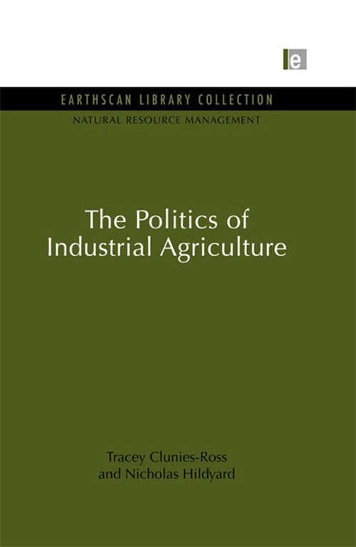 Book cover of The Politics of Industrial Agriculture (2) (Natural Resource Management Set)