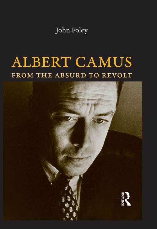 Book cover of Albert Camus: From the Absurd to Revolt