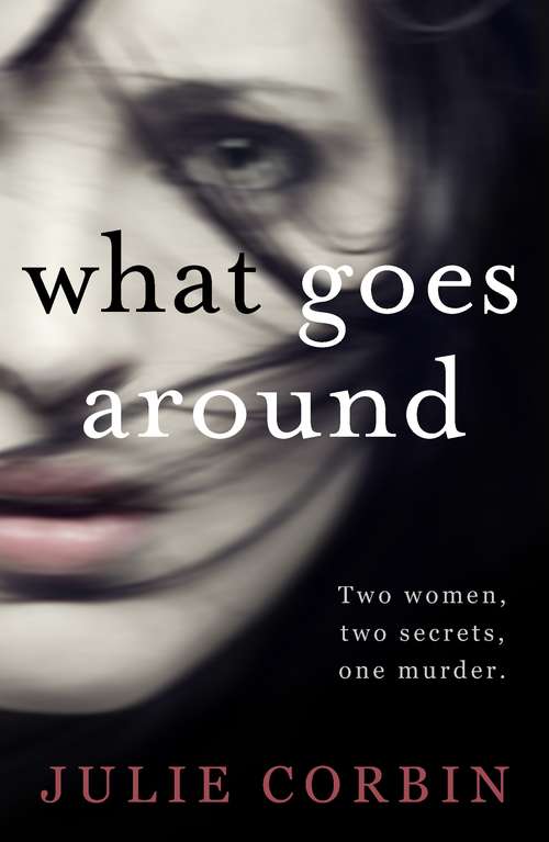 Book cover of What Goes Around: If you could get revenge on the woman who stole your husband - would you do it?