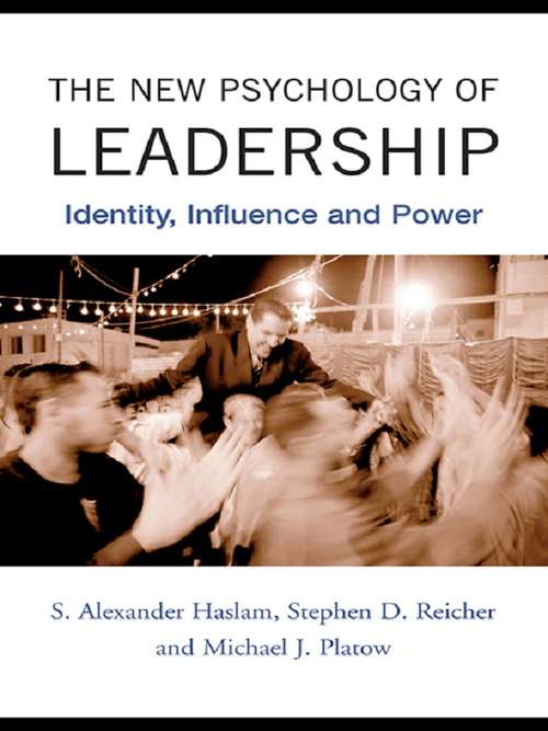 Book cover of The New Psychology of Leadership: Identity, Influence and Power