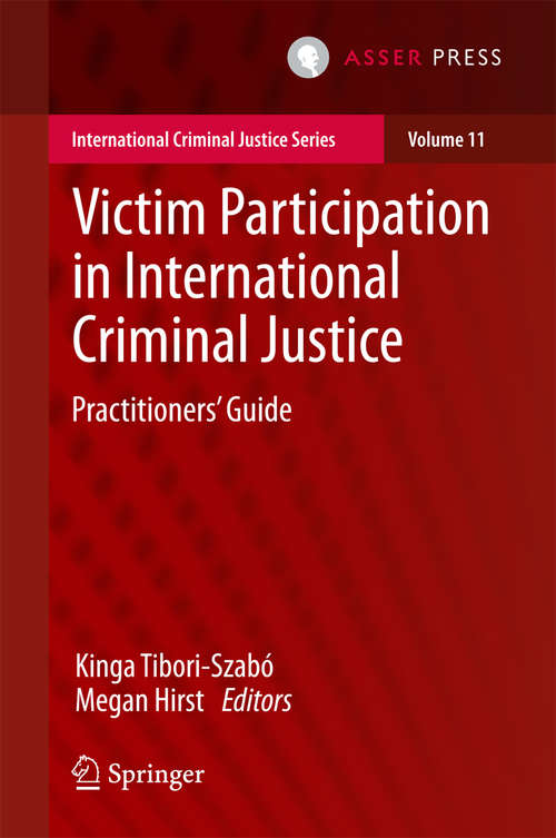 Book cover of Victim Participation in International Criminal Justice: Practitioners’ Guide (International Criminal Justice Series #11)