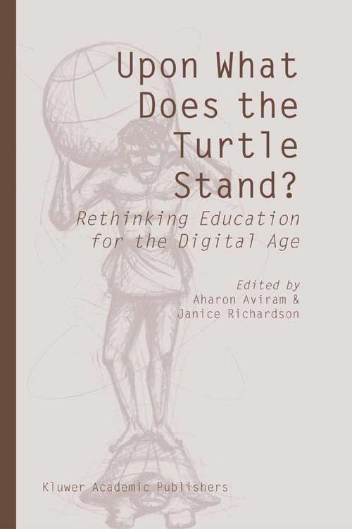 Book cover of Upon What Does the Turtle Stand?: Rethinking Education for the Digital Age (2004)