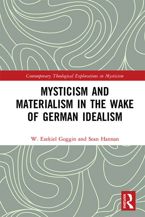 Book cover of Mysticism and Materialism in the Wake of German Idealism (Contemporary Theological Explorations in Mysticism)