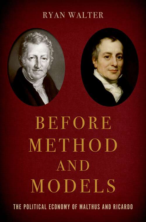 Book cover of Before Method and Models: The Political Economy of Malthus and Ricardo (Oxford Studies in the History of Economics)