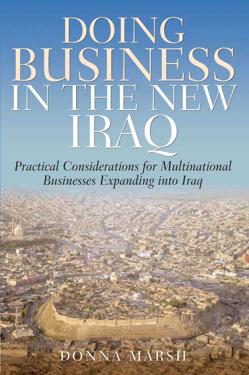 Book cover of Doing Business In The New Iraq: Practical Considerations for Multinational Businesses Expanding into Iraq