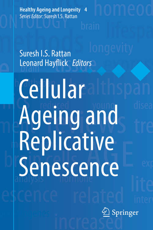 Book cover of Cellular Ageing and Replicative Senescence (1st ed. 2016) (Healthy Ageing and Longevity #4)