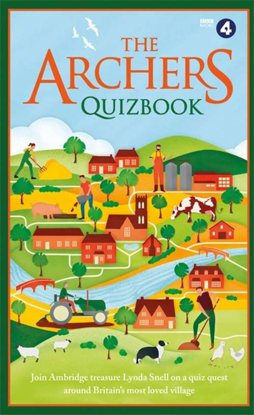 Book cover of The Archers Quizbook: Join Ambridge treasure Lynda Snell on a quiz quest around Britain’s most loved village