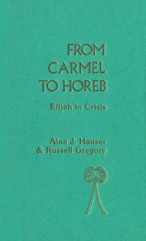 Book cover of From Carmel to Horeb: Elijah in Crisis (The Library of Hebrew Bible/Old Testament Studies)