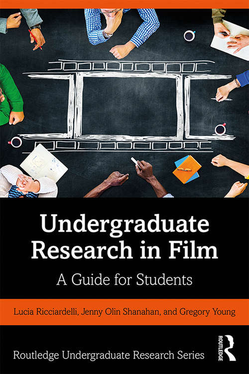 Book cover of Undergraduate Research in Film: A Guide for Students (Routledge Undergraduate Research Series)