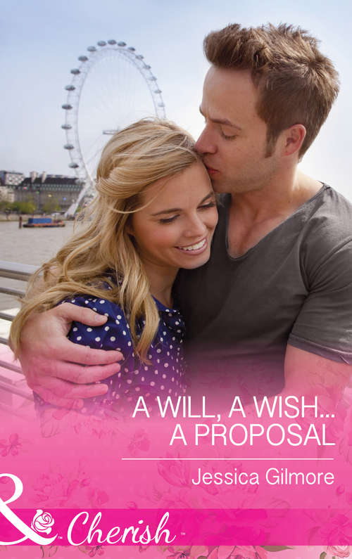 Book cover of A Will, a Wish...a Proposal: Return Of The Italian Tycoon His Unforgettable Fiancée Hired By The Brooding Billionaire A Will, A Wish... A Proposal (ePub First edition) (Mills And Boon Cherish Ser.)