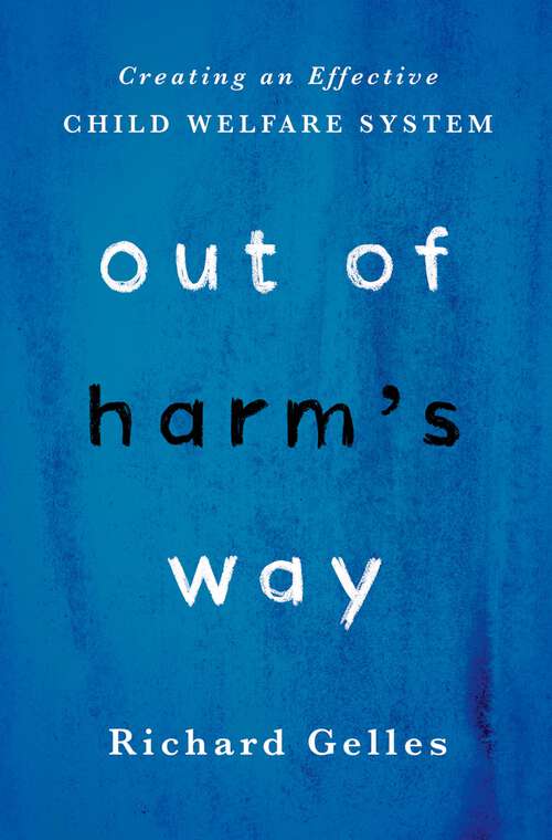 Book cover of Out of Harm's Way: Creating an Effective Child Welfare System