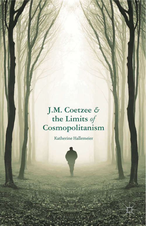 Book cover of J.M. Coetzee and the Limits of Cosmopolitanism (2013)