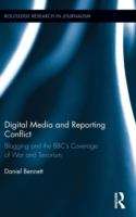 Book cover of Digital Media and Reporting Conflict: Blogging and the BBC’s Coverage of War and Terrorism (PDF)