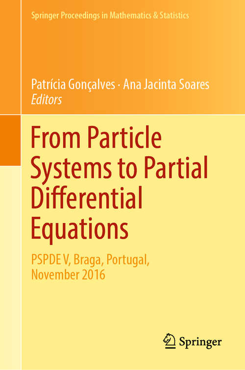 Book cover of From Particle Systems to Partial Differential Equations: PSPDE V, Braga, Portugal, November 2016 (1st ed. 2018) (Springer Proceedings in Mathematics & Statistics #258)