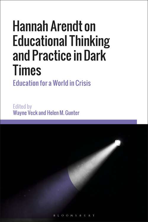 Book cover of Hannah Arendt on Educational Thinking and Practice in Dark Times: Education for a World in Crisis