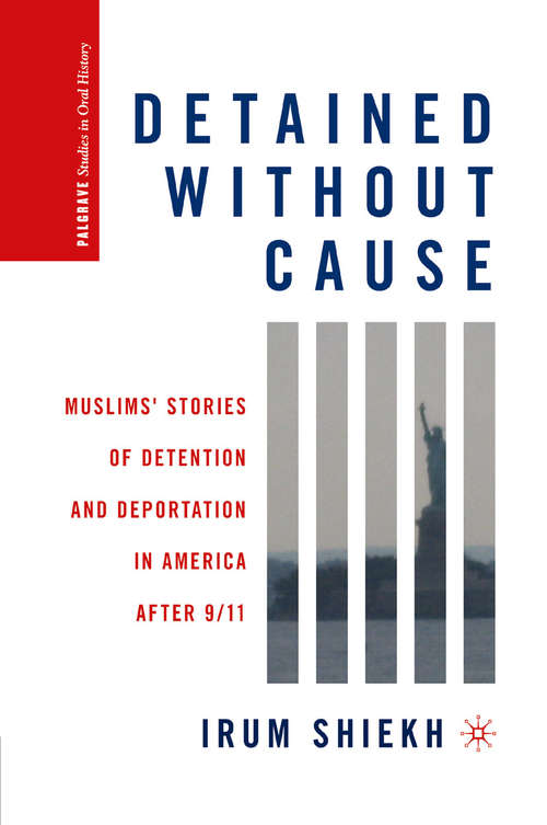 Book cover of Detained without Cause: Muslims' Stories of Detention and Deportation in America after 9/11 (2011) (Palgrave Studies in Oral History)