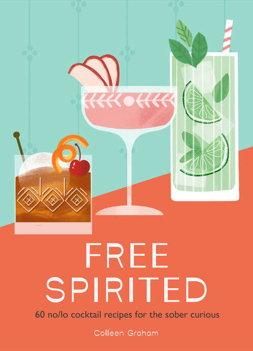 Book cover of Free Spirited: 60 no/lo cocktail recipes for the sober curious