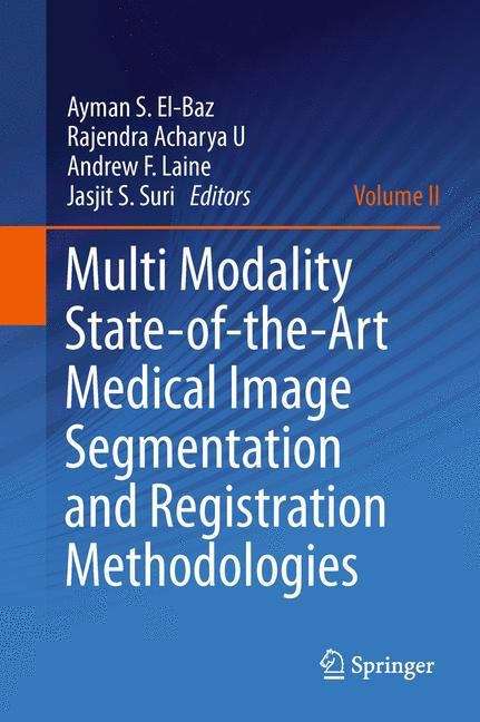 Book cover of Multi Modality State-of-the-Art Medical Image Segmentation and Registration Methodologies: Volume II (2011)