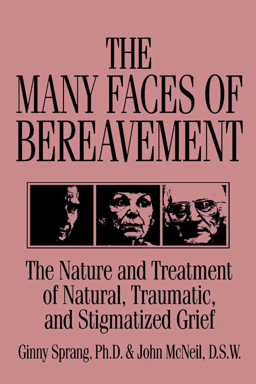 Book cover of The Many Faces Of Bereavement: The Nature And Treatment Of Natural Traumatic And Stigmatized Grief