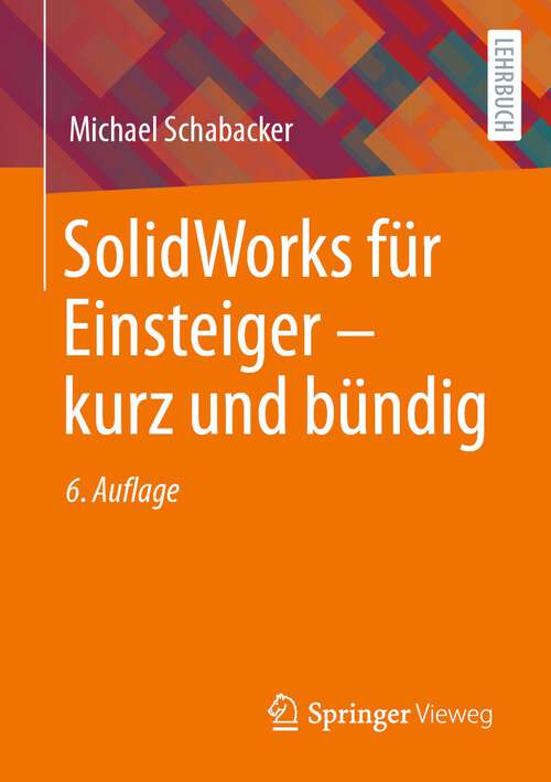 Book cover of SolidWorks für Einsteiger ‒ kurz und bündig (6. Aufl. 2023)