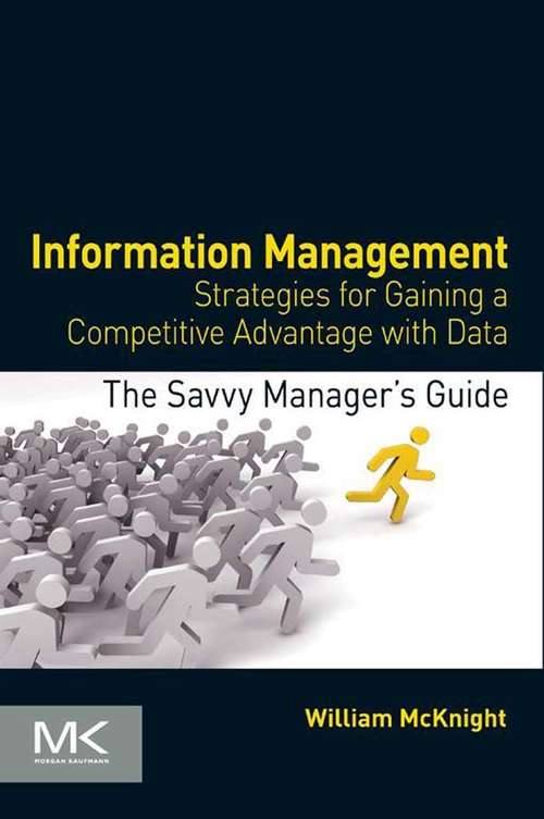 Book cover of Information Management: Strategies for Gaining a Competitive Advantage with Data (The Savvy Manager's Guides)