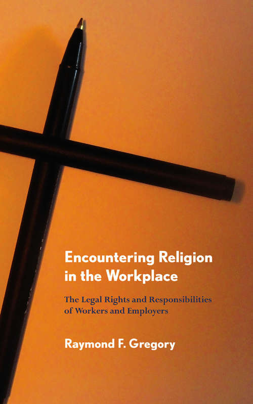 Book cover of Encountering Religion in the Workplace: The Legal Rights and Responsibilities of Workers and Employers