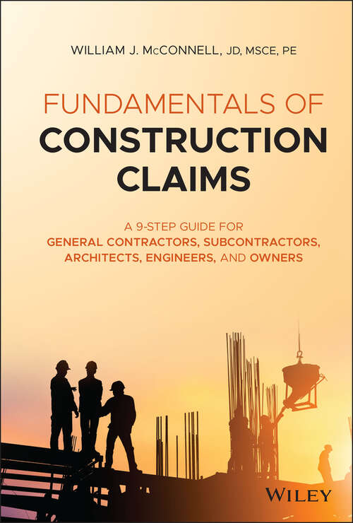 Book cover of Fundamentals of Construction Claims: A 9-Step Guide for General Contractors, Subcontractors, Architects, Engineers, and Owners